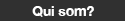 qui som?