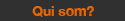qui som